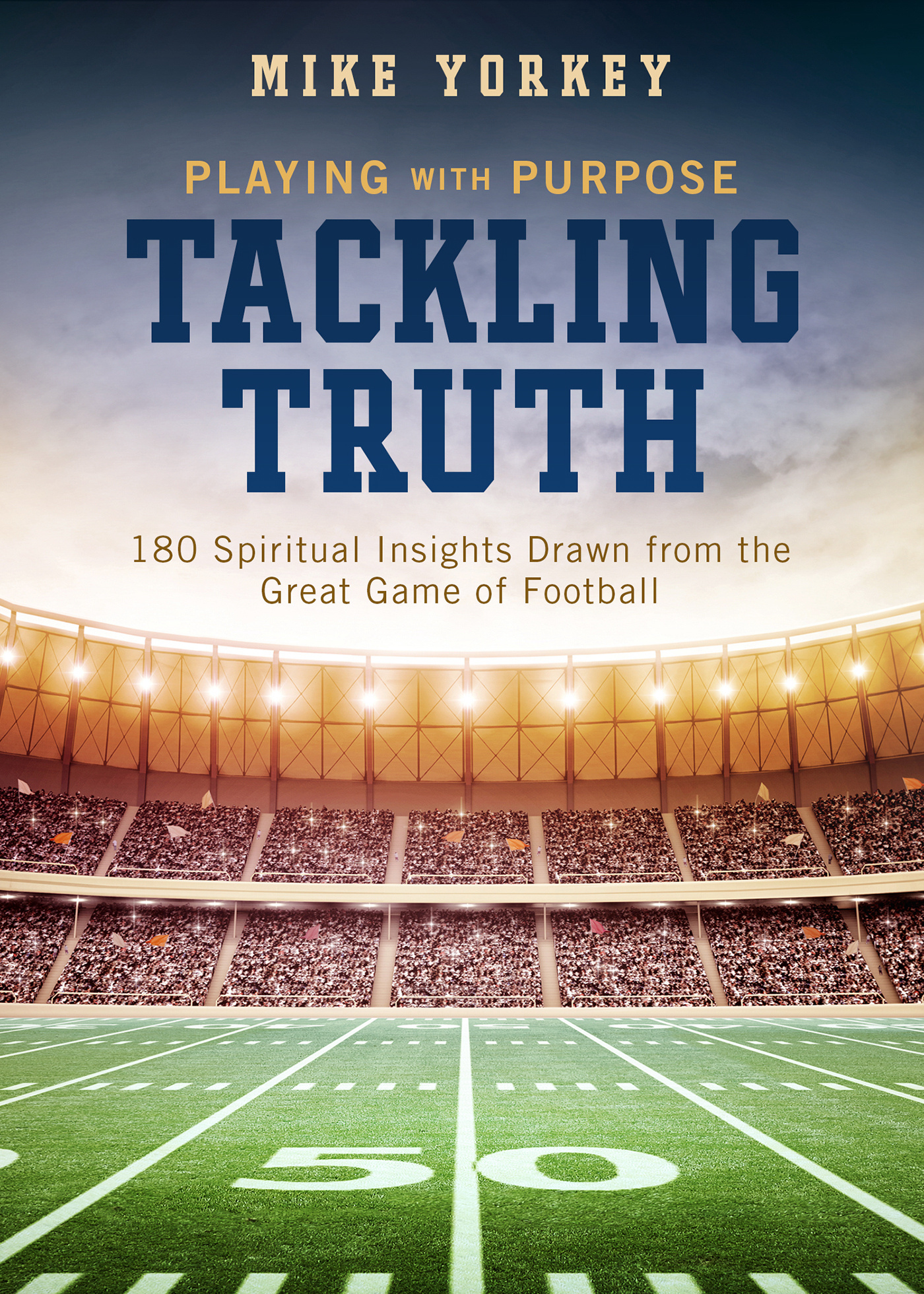 Tackling Truth Spiritual Insights Drawn from the Great Game of Footba