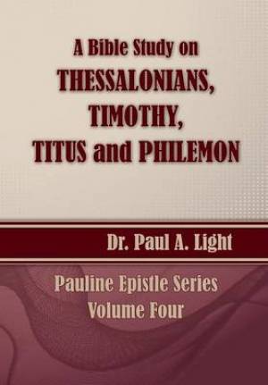 A Bible Study on Thessalonians Timothy Titus and Philemon