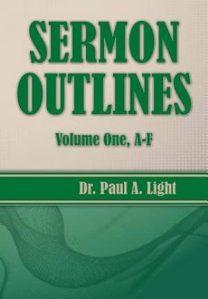 Sermon Outlines Volume One A-F