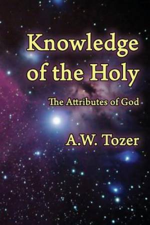 Knowledge of the Holy By A W Tozer (Paperback) 9781630730499