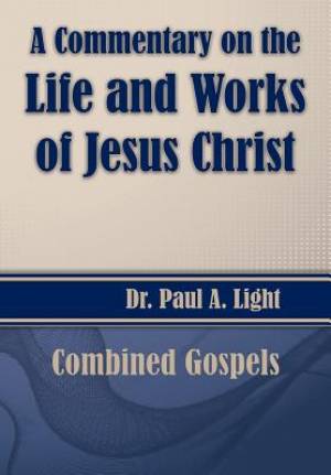 A Commentary on the Life and Works of Jesus Christ