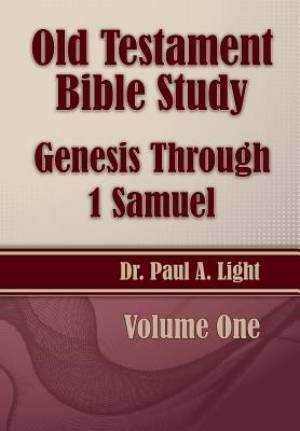 Old Testament Bible Study Genesis Through 1 Samuel By Paul a Light