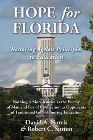 Hope for Florida Restoring Ageless Principles to Education (Paperback)