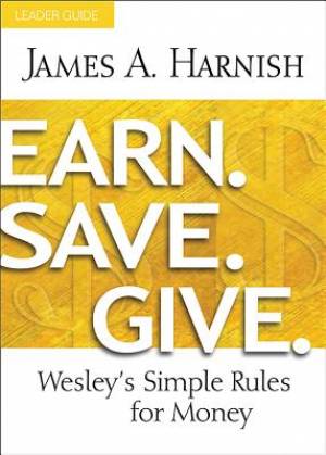 Earn Save Give Leader Guide By James A Harnish (Paperback)