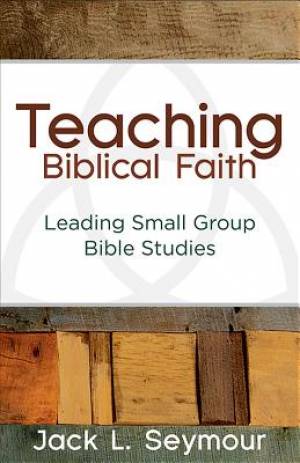 Teaching Biblical Faith By Jack L Seymour (Paperback) 9781630884307