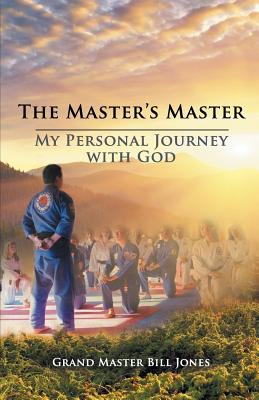 The Master's Master My Personal Journey with God (Paperback)