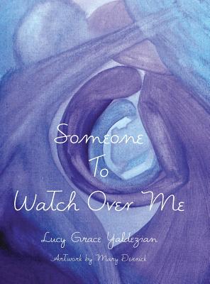 Someone to Watch Over Me By Yaldezian Lucy (Hardback) 9781631320361