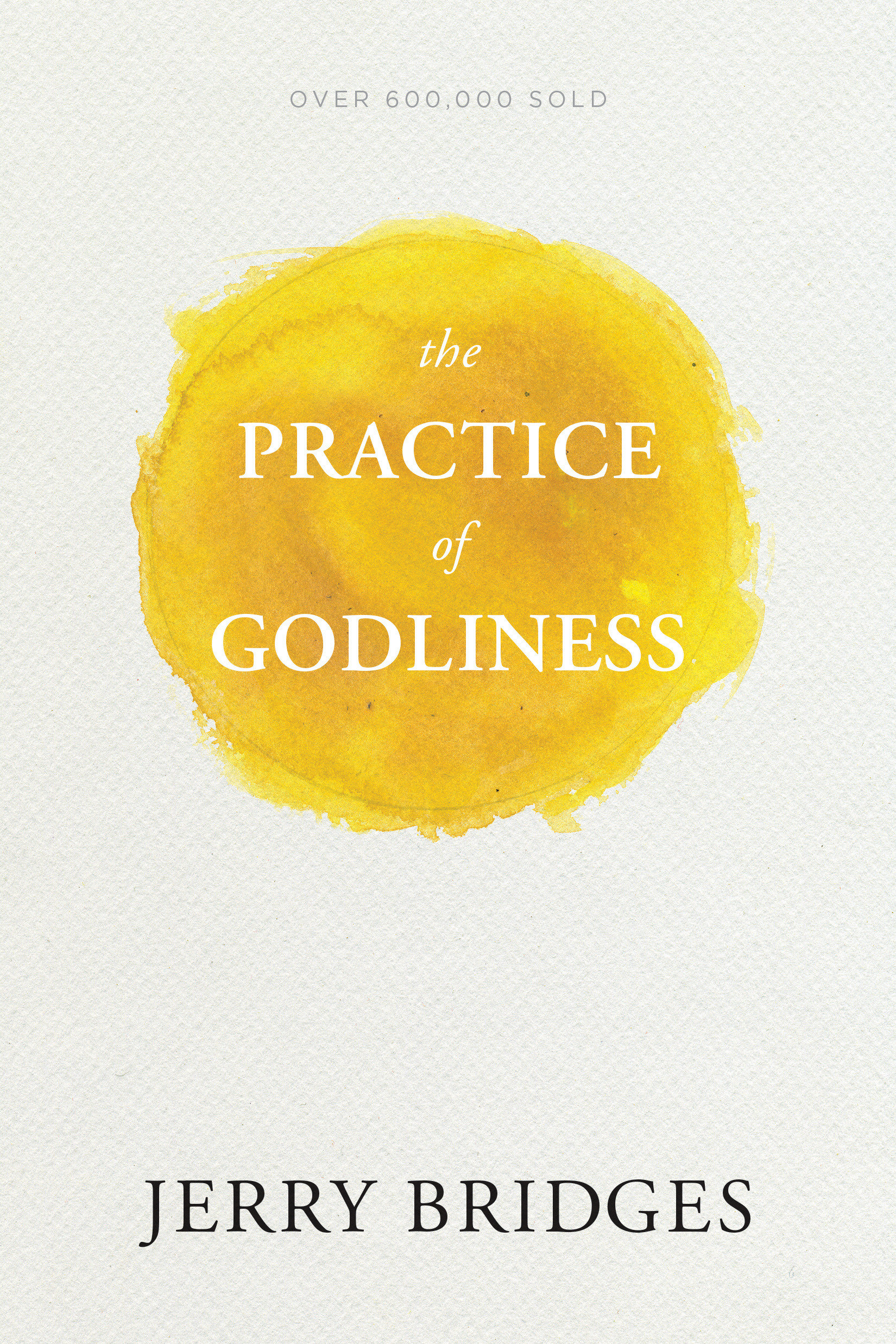 The Practice of Godliness By Jerry Bridges (Paperback) 9781631465949