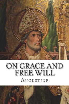 On Grace and Free Will By Augustine St (Paperback) 9781631740114