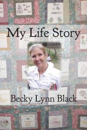 My Life Story By Becky Lynn Black (Paperback) 9781631990007