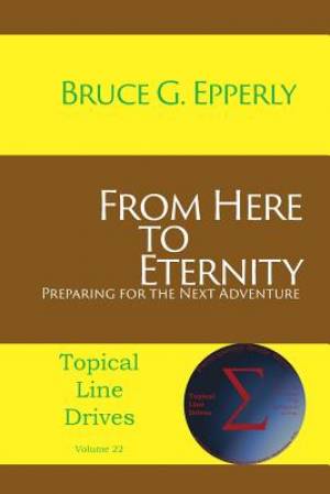 From Here to Eternity Preparing for the Next Adventure (Paperback)