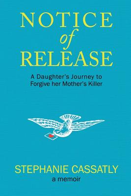 Notice of Release A Daughter's Journey to Forgive her Mother's Killer