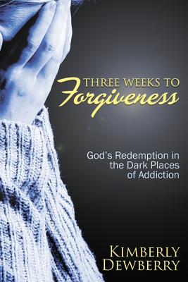 Three Weeks to Forgiveness God's Redemption in the Dark Places of Add