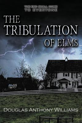 Tribulation Of Elms By Douglas Anthony Williams (Paperback)