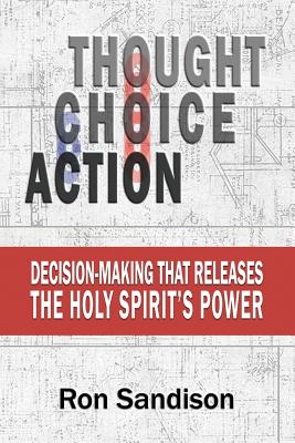 Thought Choice Action Decision-Making that Releases the Holy Spirit