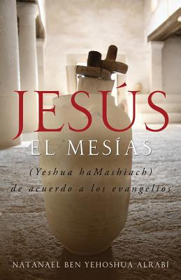 Jesus El Mesias yeshua Hamashiach De Acuerdo A Los Evangelios