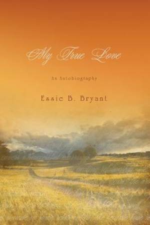 My True Love By Essie B Bryant (Paperback) 9781632322371