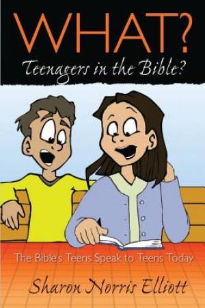 What Teenagers in the Bible By Sharon Norris Elliott (Paperback)