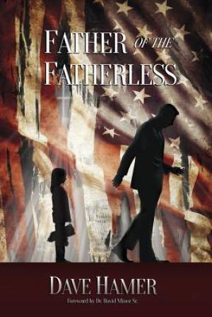 Father of the Fatherless By Dave Hamer (Paperback) 9781632329431