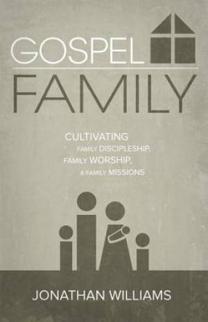 Gospel Family By Jonathan Williams (Paperback) 9781632960214