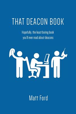 That Deacon Book Hopefully the least boring book you'll ever read ab