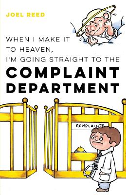 When I Make It to Heaven I'm Going Straight to the Complaint Departme