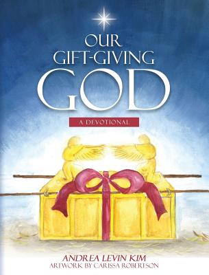 Our Gift-Giving God A Devotional By Andrea Levin Kim (Hardback)