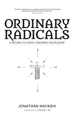 Ordinary Radicals A Return to Christ-Centered Discipleship (Paperback)