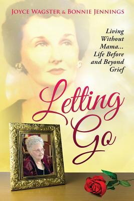 Letting Go Living Without Mama Life Before and Beyond Grief