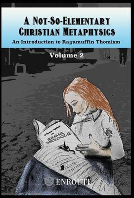 A Not-So-Elementary Christian Metaphysics By Peter Redpath (Hardback)