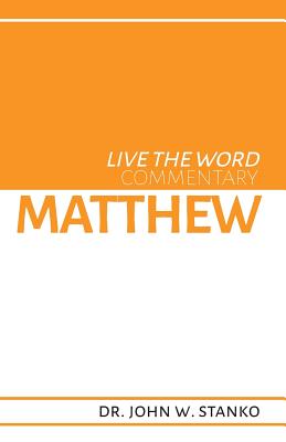 Live the Word Commentary Matthew By Stanko John W (Paperback)