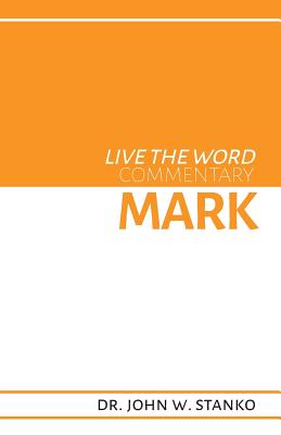 Live the Word Commentary Mark By Stanko John W (Paperback)