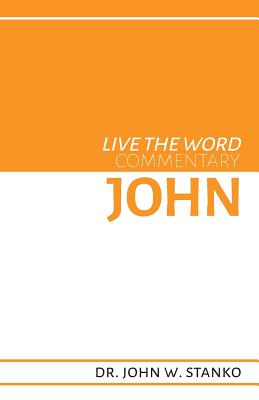 Live the Word Commentary John By Stanko John W (Paperback)