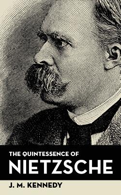 The Quintessence Of Nietzsche