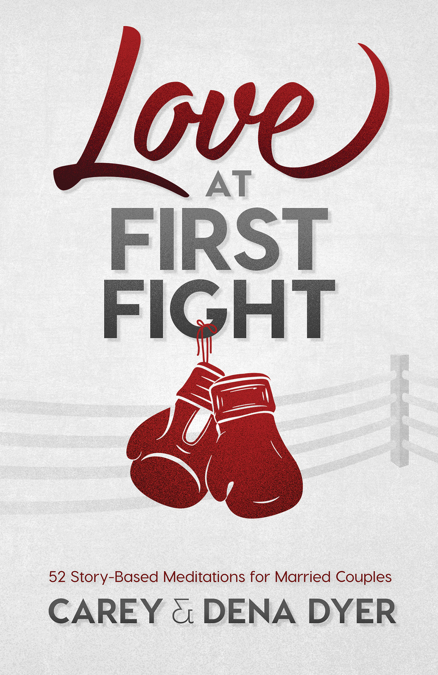 Love at First Fight 52 Story-Based Meditations for Married Couples