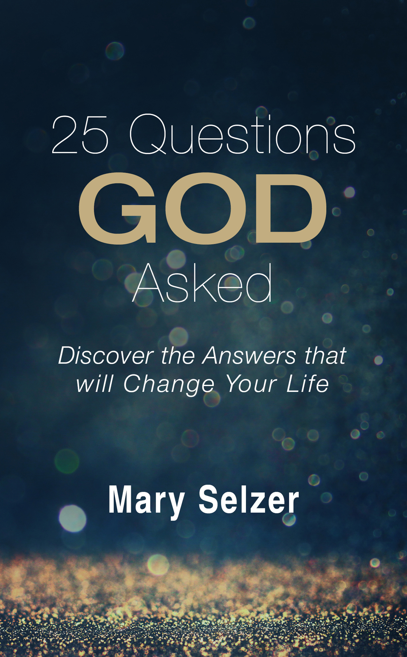 25 Questions God Asked Discover the Answers That Will Change Your Lif