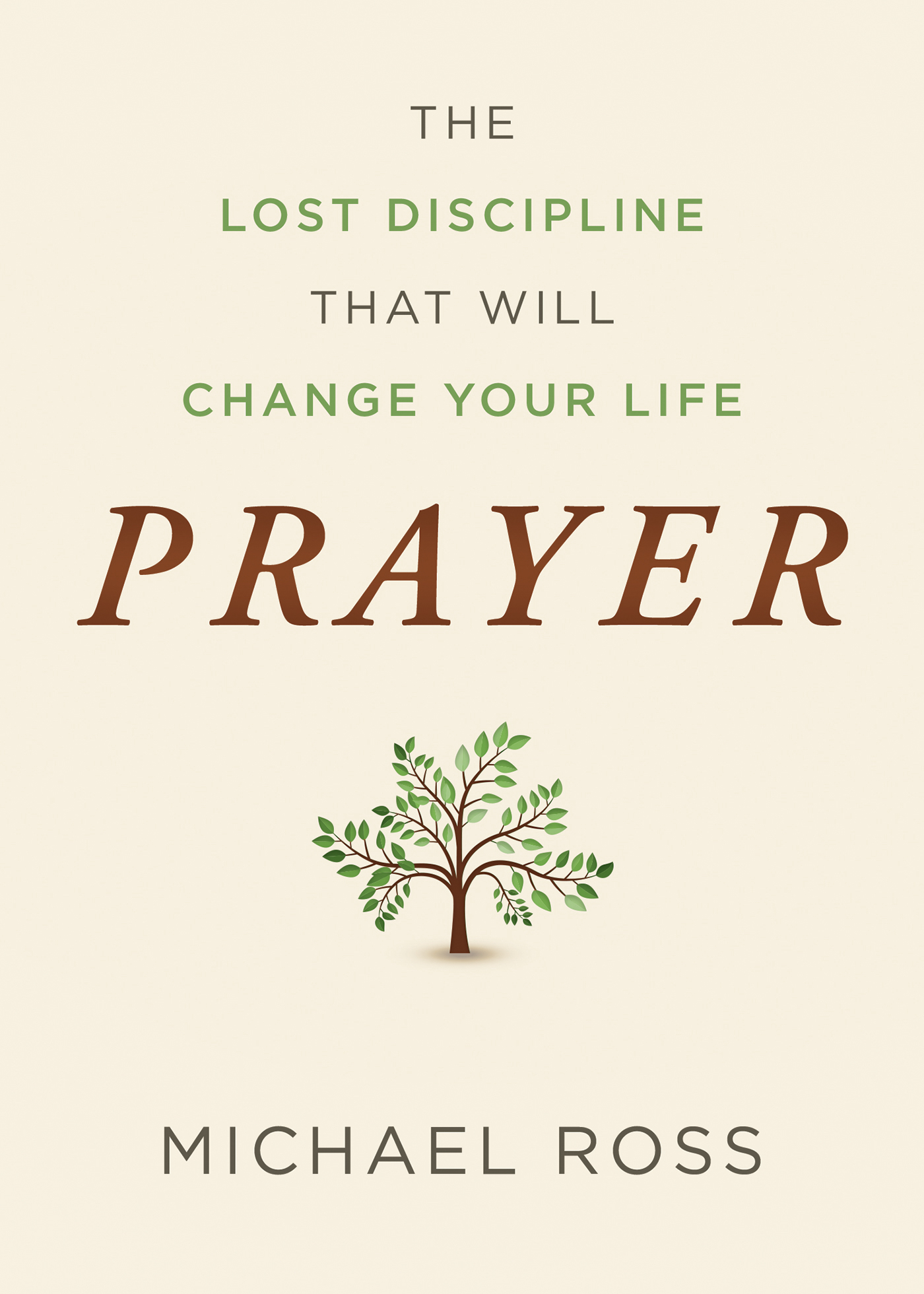 Prayer The Lost Discipline That Will Change Your Life