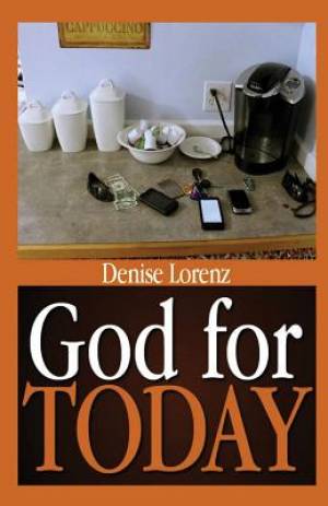 God for Today By Denise Lorenz (Paperback) 9781634283724