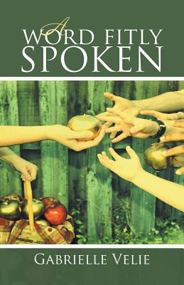 A Word Fitly Spoken By Velie Gabrielle (Paperback) 9781635246049