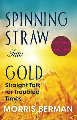 Spinning Straw Into Gold By Morris Berman (Paperback) 9781635610536