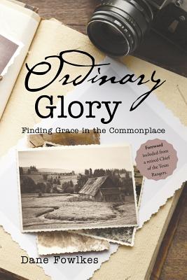 Ordinary Glory Finding Grace in the Commonplace