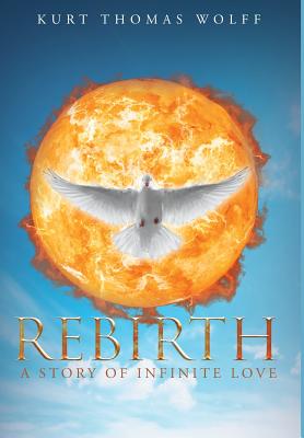 Rebirth A Story of Infinite Love