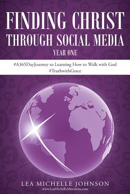 Finding Christ Through Social Media Year One #A365Day Journey to Learn