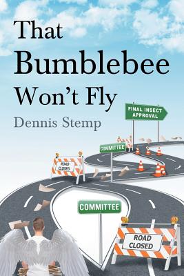 That Bumblebee Won't Fly By Stemp Dennis (Paperback) 9781640031654