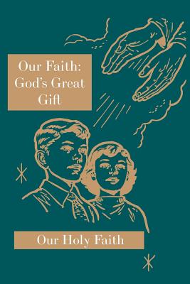 Our Faith God's Great Gift Our Holy Faith Series (Paperback)