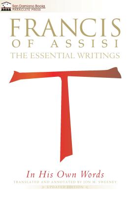 Francis of Assisi in His Own Words - Second Edition The Essential Wri