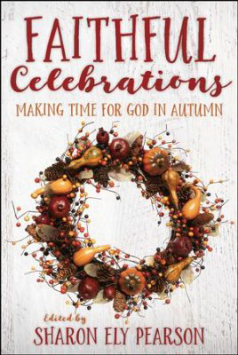 Faithful Celebrations Making Time for God in Autumn (Paperback)