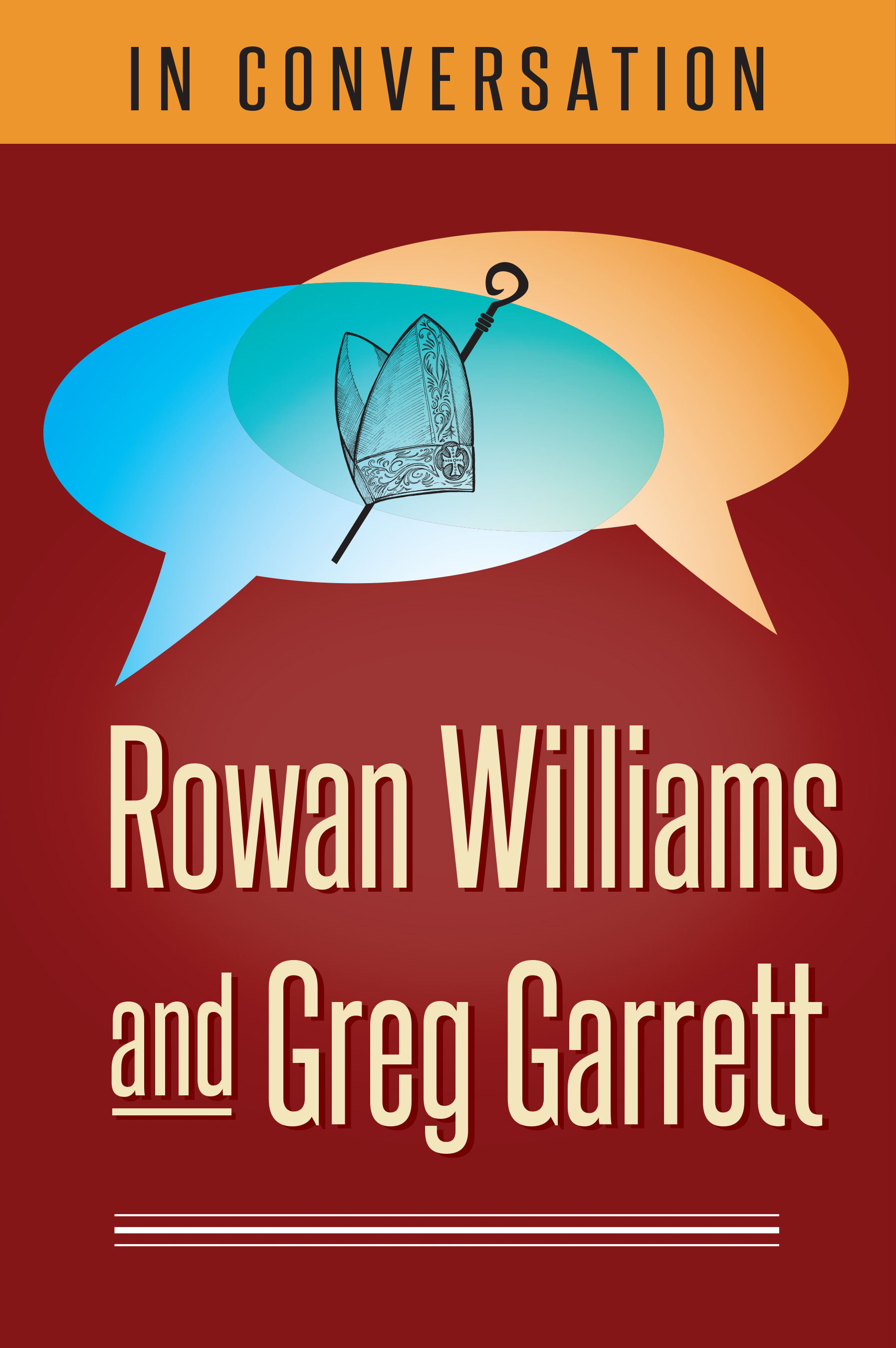 In Conversation Rowan Williams and Greg Garrett