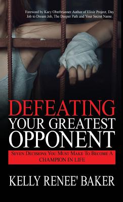 Defeating Your Greatest Opponent Seven Decisions You Must Make to Bec