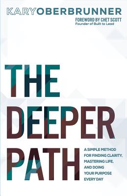 The Deeper Path A Simple Method for Finding Clarity Mastering Life